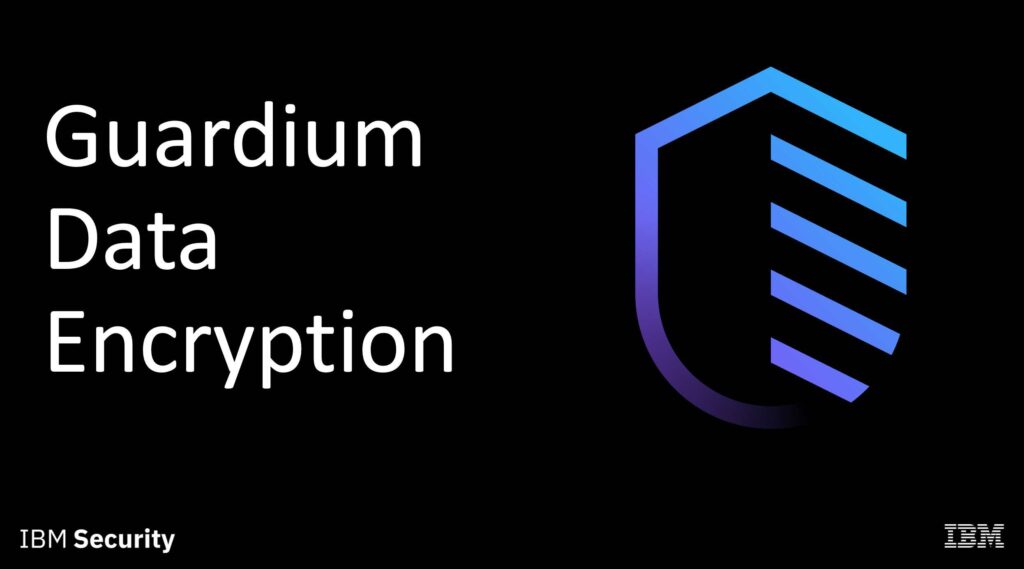 IBM Security Guardium Data Encryption